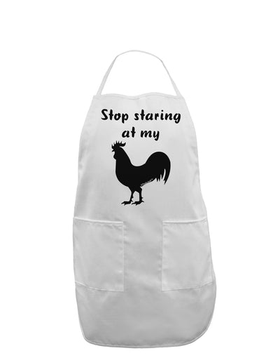 Stop Staring At My Rooster - Design Adult Apron by TooLoud-Bib Apron-TooLoud-White-One-Size-Davson Sales