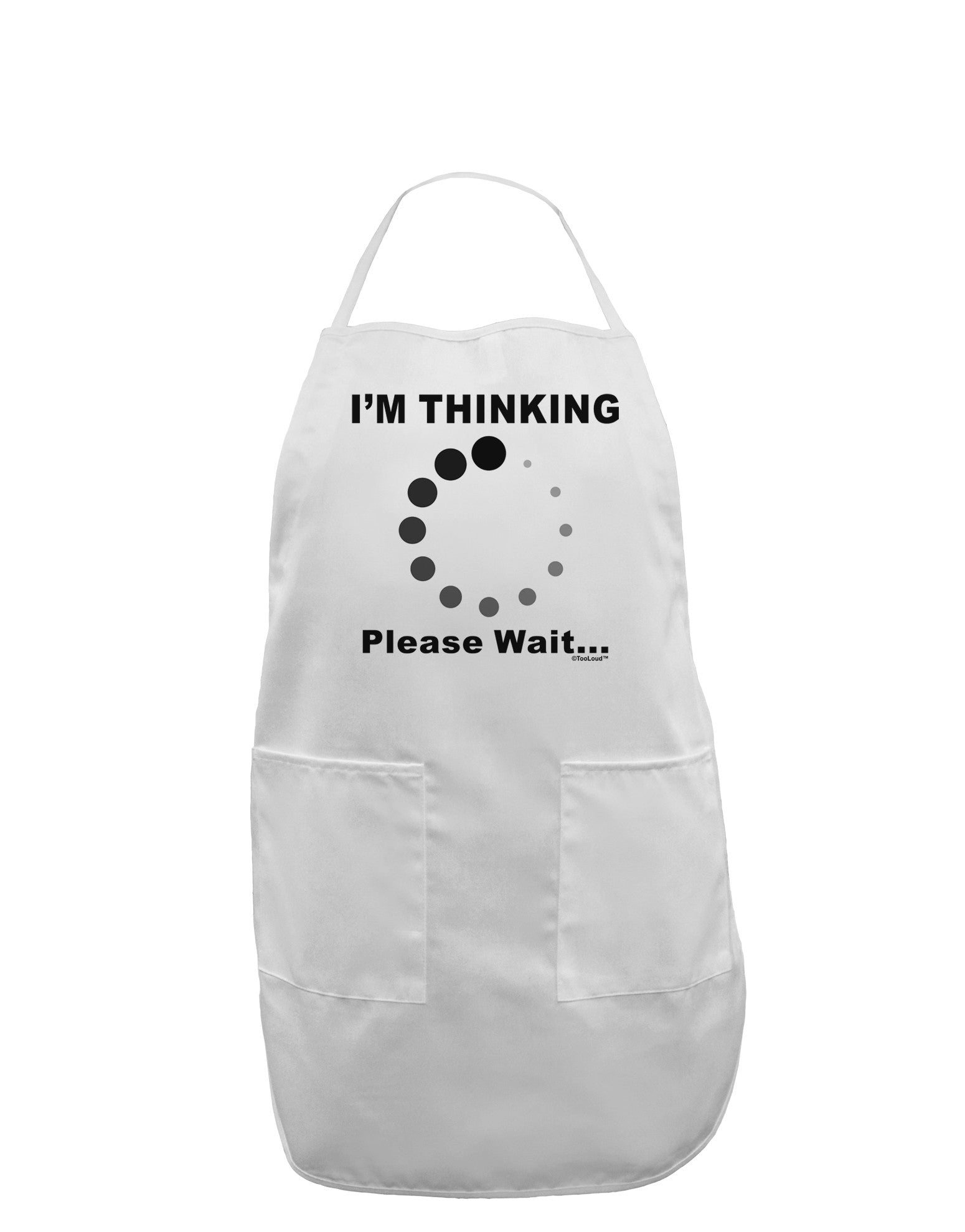 Thinking Please Wait Adult Apron-Bib Apron-TooLoud-White-One-Size-Davson Sales
