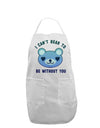 I Can't Bear to be Without You Blue Adult Apron by-Bib Apron-TooLoud-White-One-Size-Davson Sales