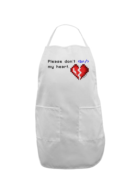 Please Don't Break My Heart Code Adult Apron-Bib Apron-TooLoud-White-One-Size-Davson Sales