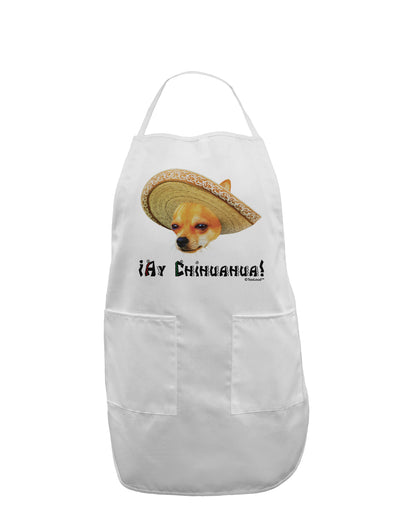 Chihuahua Dog with Sombrero - Ay Chihuahua Adult Apron by TooLoud-Bib Apron-TooLoud-White-One-Size-Davson Sales