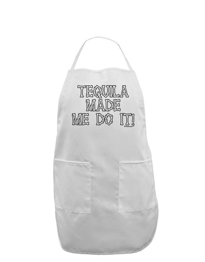 Tequila Made Me Do It - Bone Text Adult Apron by TooLoud-Bib Apron-TooLoud-White-One-Size-Davson Sales