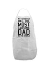 My Daughter Has the Most Awesome Dad in the World Adult Apron-Bib Apron-TooLoud-White-One-Size-Davson Sales