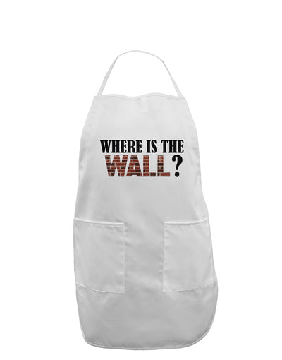 Where Is The Wall Adult Apron by TooLoud-Bib Apron-TooLoud-White-One-Size-Davson Sales