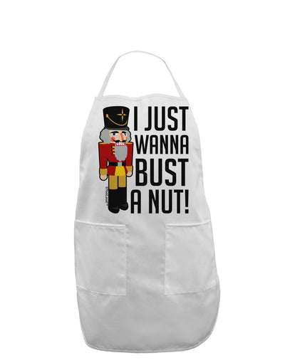 I Just Wanna Bust A Nut Nutcracker Adult Apron by-Bib Apron-TooLoud-White-One-Size-Davson Sales