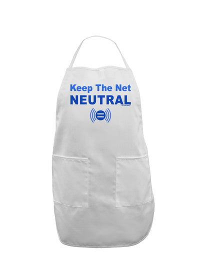 Keep the Net Neutral Adult Apron-Bib Apron-TooLoud-White-One-Size-Davson Sales