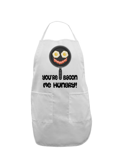 You're Bacon Me Hungry Adult Apron by TooLoud-Bib Apron-TooLoud-White-One-Size-Davson Sales