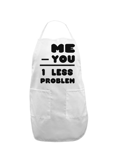 Me - You = 1 Less Problem Adult Apron-Bib Apron-TooLoud-White-One-Size-Davson Sales