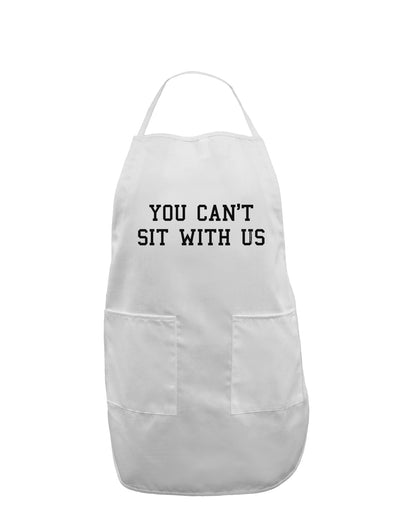 You Can't Sit With Us Text Adult Apron-Bib Apron-TooLoud-White-One-Size-Davson Sales