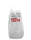 All You Need Is Tacos Adult Apron-Bib Apron-TooLoud-White-One-Size-Davson Sales