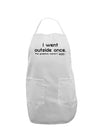 I Went Outside Once Text Adult Apron-Bib Apron-TooLoud-White-One-Size-Davson Sales