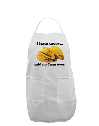 I Hate Tacos Said No Juan Ever Adult Apron by TooLoud-Bib Apron-TooLoud-White-One-Size-Davson Sales