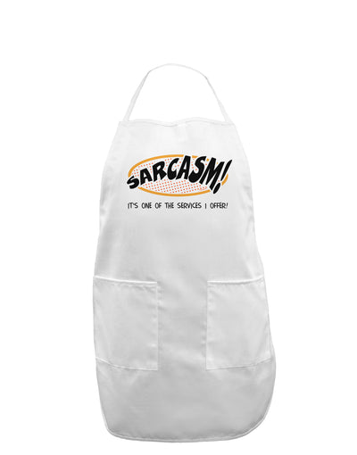 Sarcasm One Of The Services That I Offer Adult Apron-Bib Apron-TooLoud-White-One-Size-Davson Sales