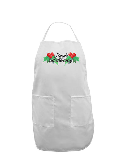 Single All the Way - holly Adult Apron-Bib Apron-TooLoud-White-One-Size-Davson Sales