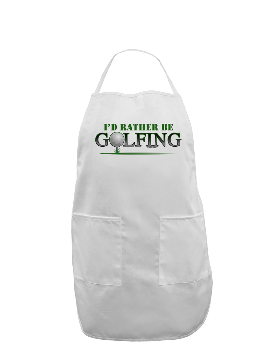 I'd Rather Be Golfing Adult Apron-Bib Apron-TooLoud-White-One-Size-Davson Sales