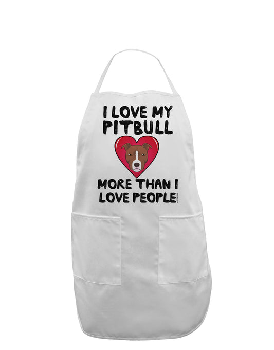 Love Pitbull More Than People Adult Apron-Bib Apron-TooLoud-White-One-Size-Davson Sales