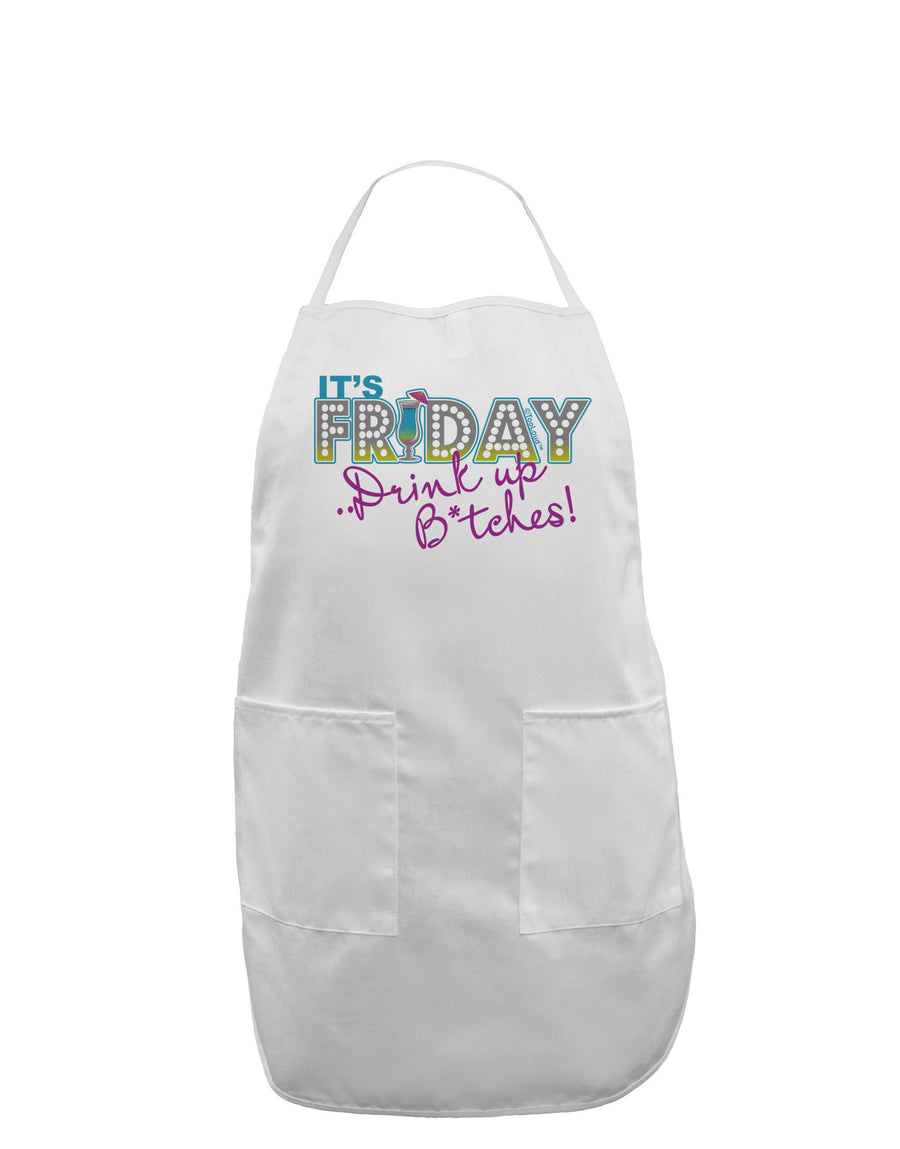 It's Friday - Drink Up Adult Apron-Bib Apron-TooLoud-White-One-Size-Davson Sales