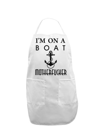 I'm on a Boat Motherfucker Adult Apron-Bib Apron-TooLoud-White-One-Size-Davson Sales