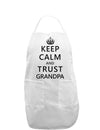 Keep Calm and Trust Grandpa Adult Apron-Bib Apron-TooLoud-White-One-Size-Davson Sales