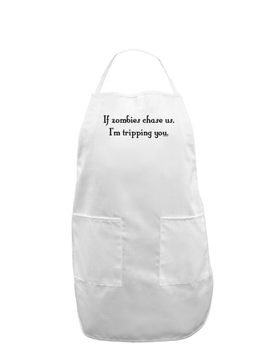 If Zombies Chase Us I'm Tripping You Adult Apron-Bib Apron-TooLoud-White-One-Size-Davson Sales