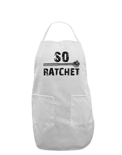 So Ratchet Adult Apron-Bib Apron-TooLoud-White-One-Size-Davson Sales