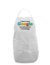 I Don't Need Google - Dad - Funny Adult Apron-Bib Apron-TooLoud-White-One-Size-Davson Sales