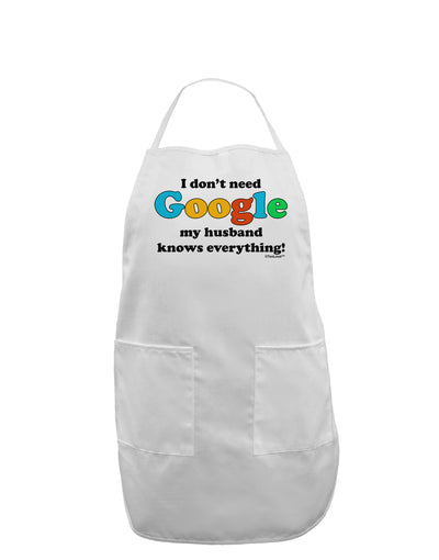 I Don't Need Google - Husband Adult Apron-Bib Apron-TooLoud-White-One-Size-Davson Sales