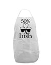 50 Percent Irish - St Patricks Day Adult Apron by TooLoud-Bib Apron-TooLoud-White-One-Size-Davson Sales
