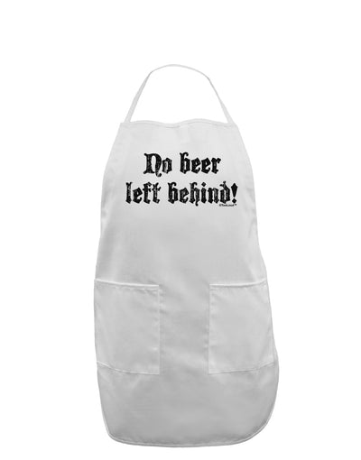 No Beer Left Behind Adult Apron-Bib Apron-TooLoud-White-One-Size-Davson Sales