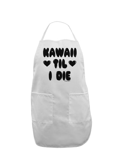 Kawaii Til I Die - Design Adult Apron by TooLoud-Bib Apron-TooLoud-White-One-Size-Davson Sales