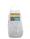 Anyone Who Says Sunshine Inspirational Quote Adult Apron-Bib Apron-TooLoud-White-One-Size-Davson Sales