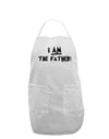 I Am The Father Adult Apron by TooLoud-Bib Apron-TooLoud-White-One-Size-Davson Sales