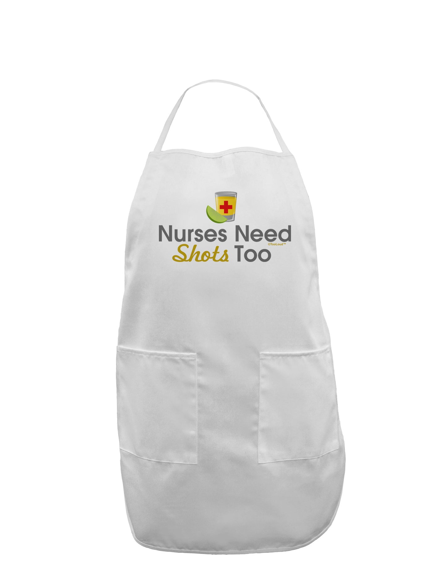 Nurses Need Shots Too Adult Apron-Bib Apron-TooLoud-White-One-Size-Davson Sales