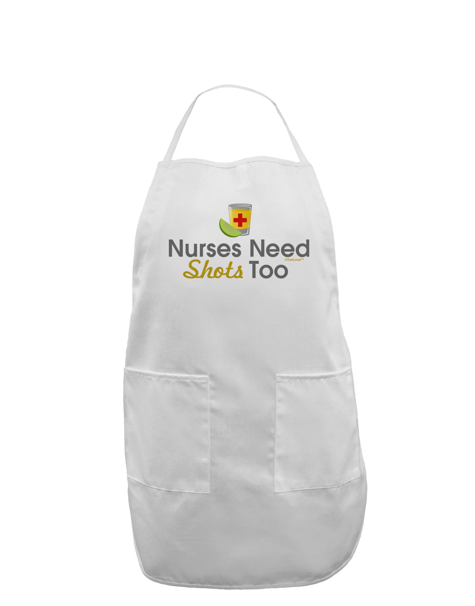 Nurses Need Shots Too Adult Apron-Bib Apron-TooLoud-White-One-Size-Davson Sales