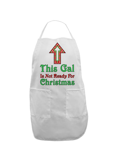 This Gal Is Not Ready For Christmas Adult Apron-Bib Apron-TooLoud-White-One-Size-Davson Sales