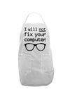 I Will Not Fix Your Computer Adult Apron-Bib Apron-TooLoud-White-One-Size-Davson Sales