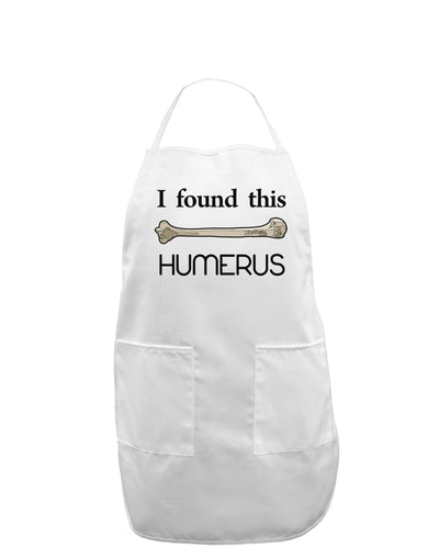 I Found This Humerus - Science Humor Adult Apron-Bib Apron-TooLoud-White-One-Size-Davson Sales