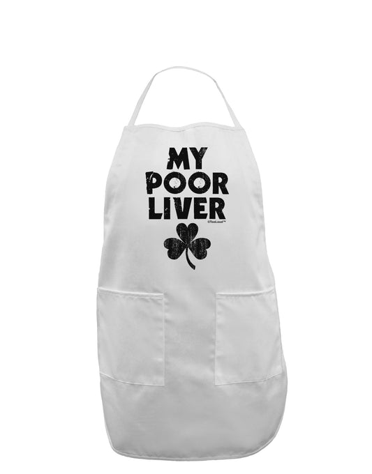 My Poor Liver - St Patrick's Day Adult Apron by TooLoud-Bib Apron-TooLoud-White-One-Size-Davson Sales