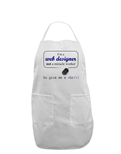 TooLoud Web Designer Not Miracle Worker Adult Apron-Bib Apron-TooLoud-White-One-Size-Davson Sales