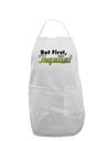 But First Tequila Adult Apron-Bib Apron-TooLoud-White-One-Size-Davson Sales