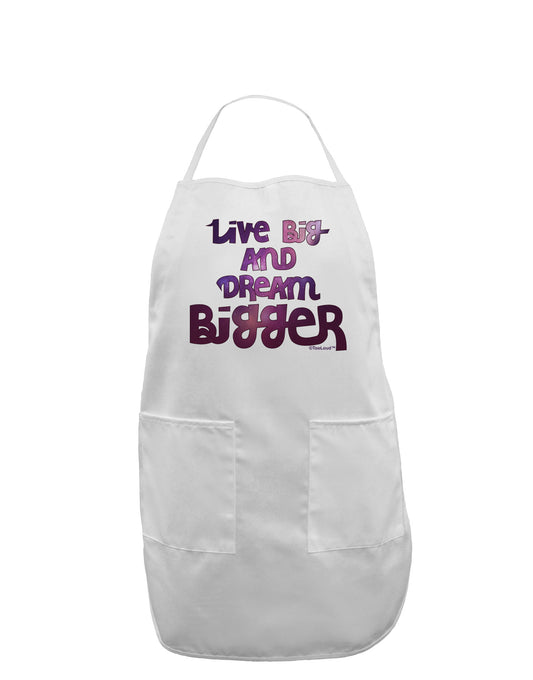 Live Big & Dream Bigger Adult Apron-Bib Apron-TooLoud-White-One-Size-Davson Sales