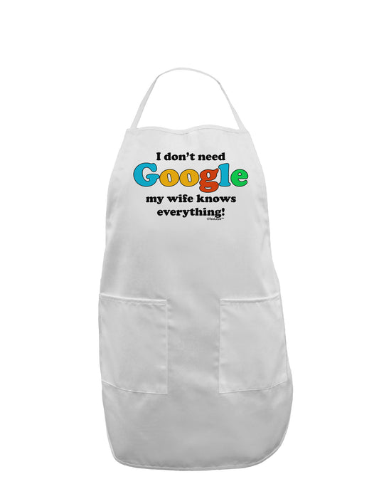 I Don't Need Google - Wife Adult Apron-Bib Apron-TooLoud-White-One-Size-Davson Sales