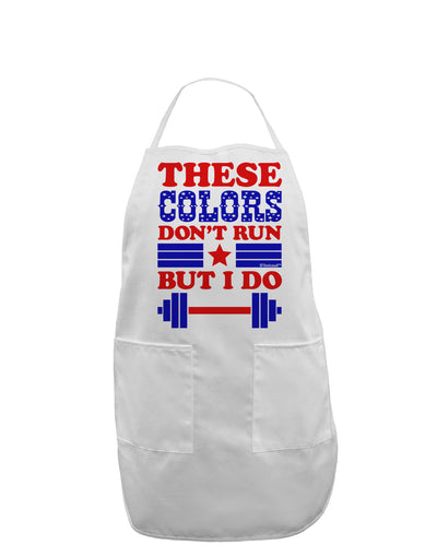 These Colors Don't Run But I Do - Patriotic Workout Adult Apron-Bib Apron-TooLoud-White-One-Size-Davson Sales