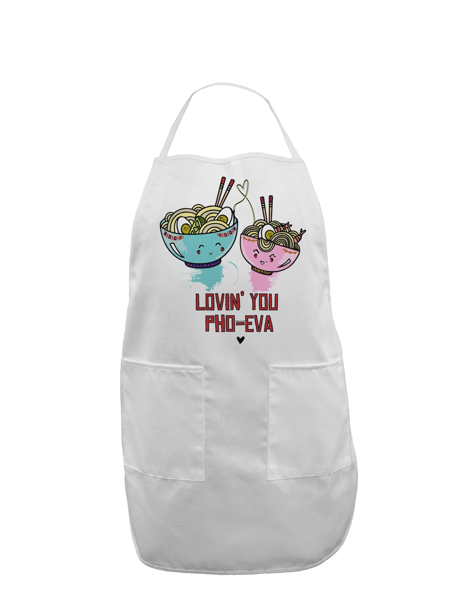 TooLoud Lovin you Pho Eva Adult Apron-Bib Apron-TooLoud-White-One-Size-Davson Sales