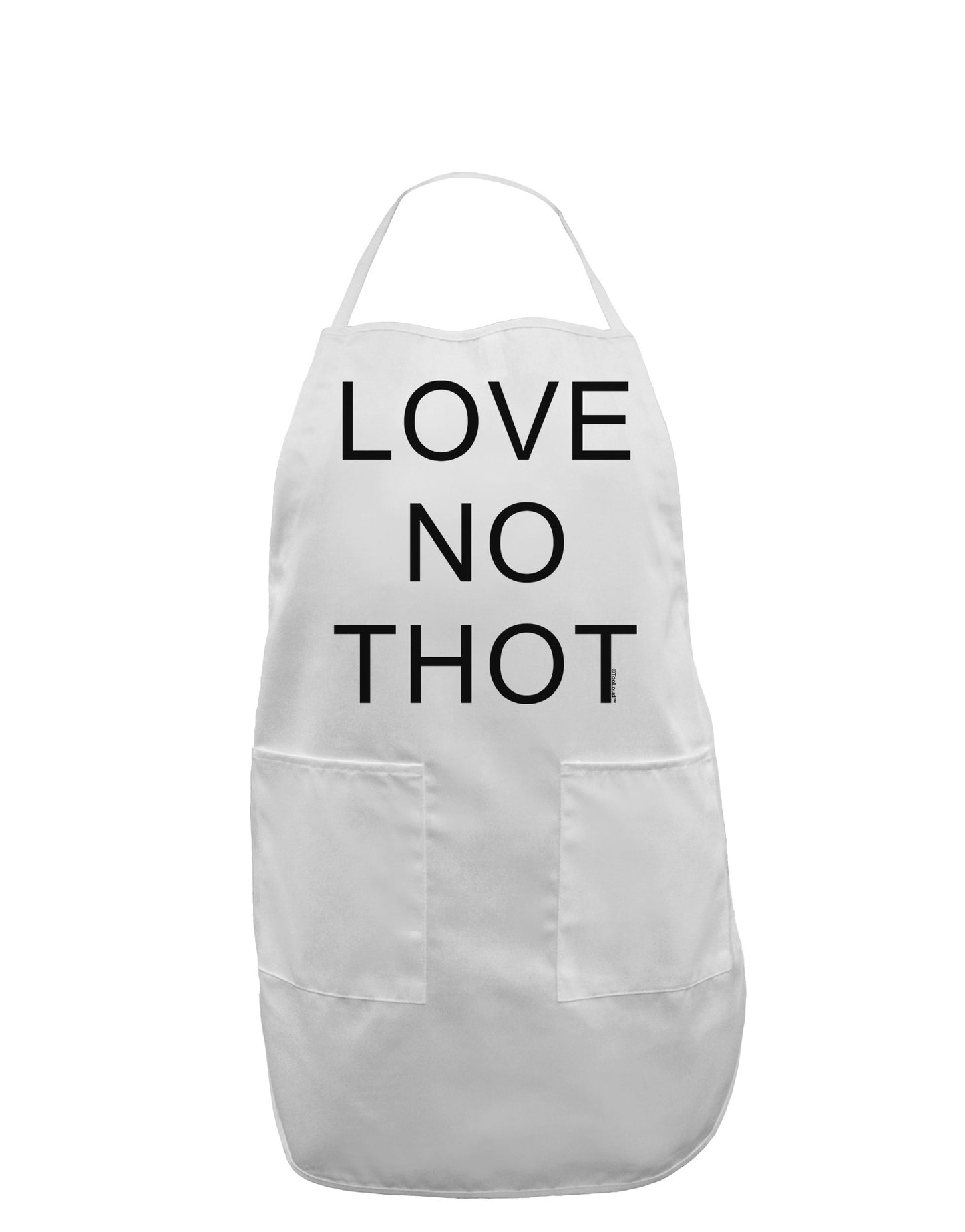 Love No Thot Adult Apron-Bib Apron-TooLoud-White-One-Size-Davson Sales