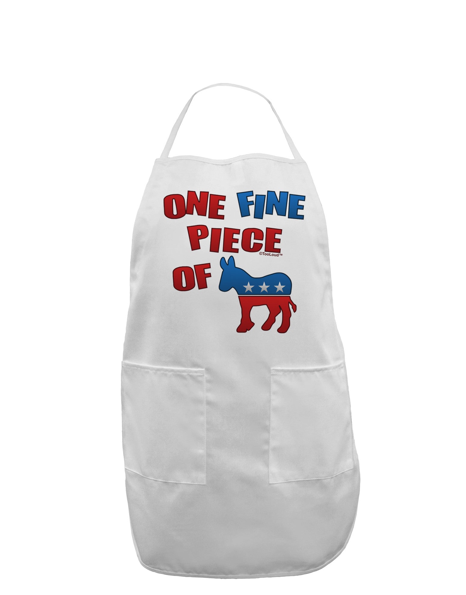 One Fine Piece Of - Democrat Adult Apron-Bib Apron-TooLoud-White-One-Size-Davson Sales