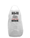 Skip The Movie Read The Book Adult Apron-Bib Apron-TooLoud-White-One-Size-Davson Sales