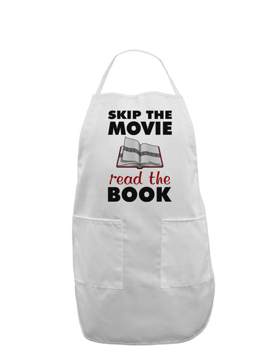 Skip The Movie Read The Book Adult Apron-Bib Apron-TooLoud-White-One-Size-Davson Sales