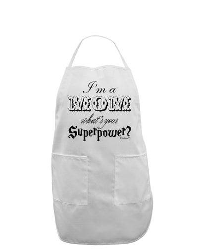 I'm a Mom - What's Your Superpower Adult Apron by TooLoud-Bib Apron-TooLoud-White-One-Size-Davson Sales