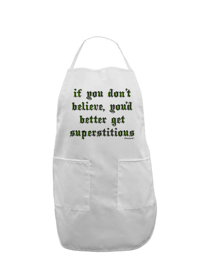 If You Don't Believe You'd Better Get Superstitious Adult Apron by TooLoud-Bib Apron-TooLoud-White-One-Size-Davson Sales